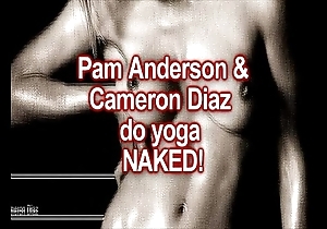 Unclad yoga: cameron diaz & pam anderson